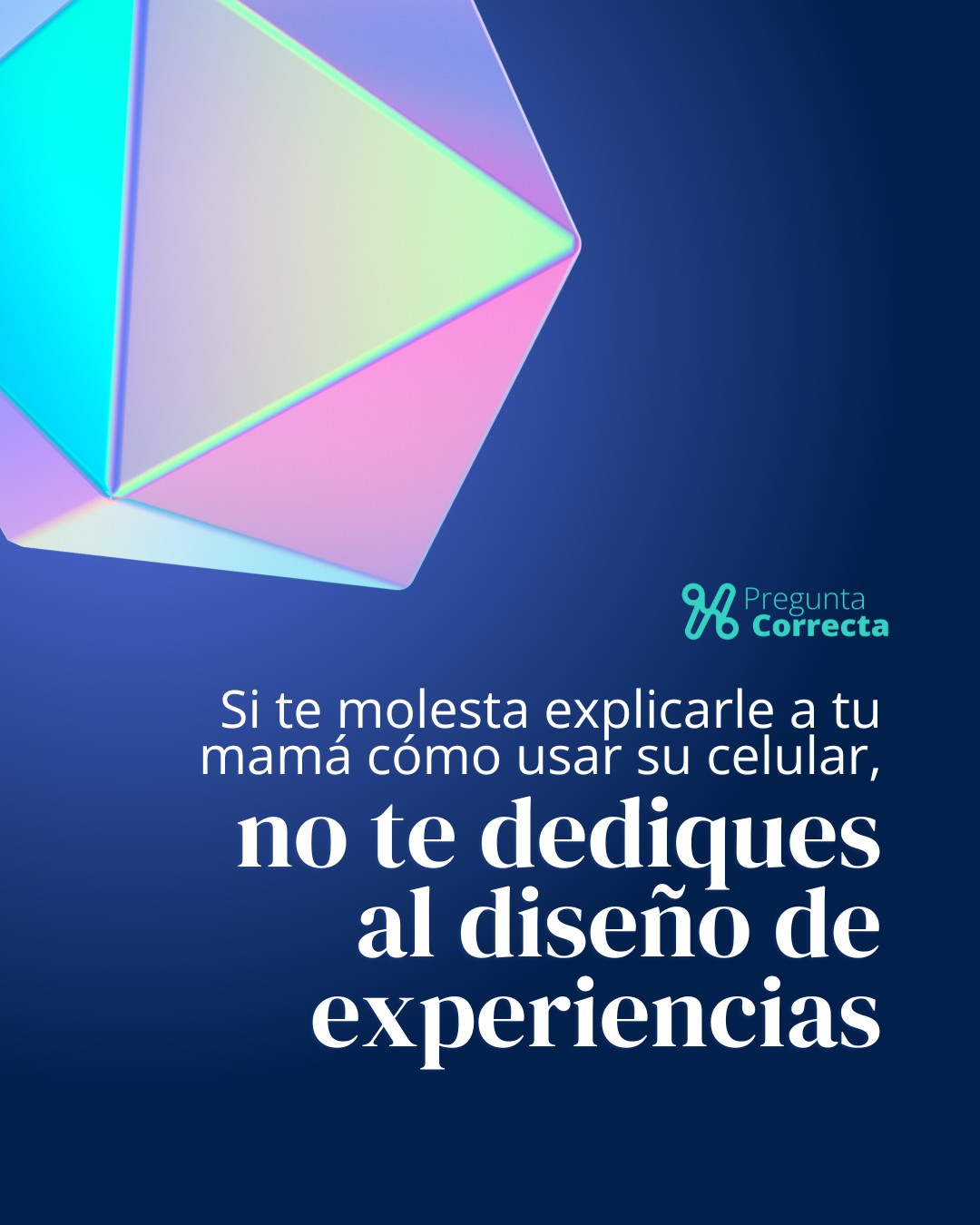 Post de instagram que dice: Si te molesta explicarle a tu mamá cómo usar su celular, no te dediques al diseño de experiencias.